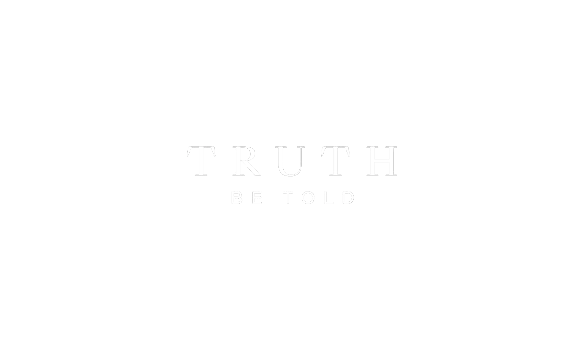 Truth be told